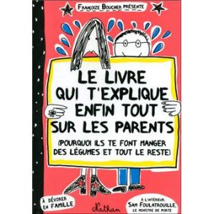 Le livre qui t'explique en tout sur les parents