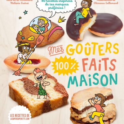 Mes goûters 100 % faits maison