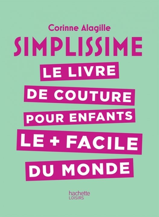 Simplissime le livre de couture pour enfants le + facile du monde