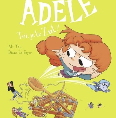 Mortelle Adèle t.18 : Toi, je te zut
