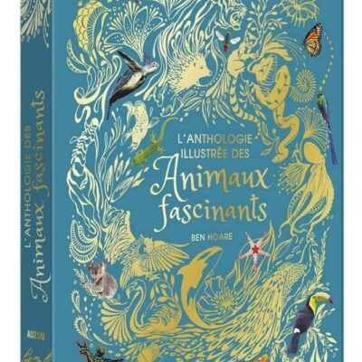 L'ANTHOLOGIE ILLUSTREE DES ANIMAUX FASCINANTS