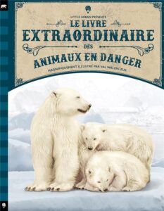 Le Livre Extraordinaire des Animaux en Danger