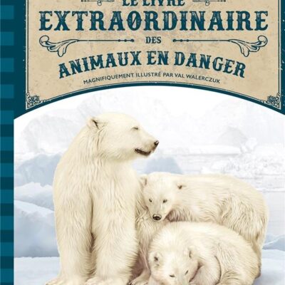 Le Livre Extraordinaire des Animaux en Danger