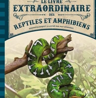 Le Livre Extraordinaire des Reptiles et Amphibiens