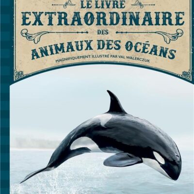 Le Livre Extraordinaire des Animaux des Océans