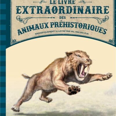 Le Livre Extraordinaire des Animaux Préhistoriques