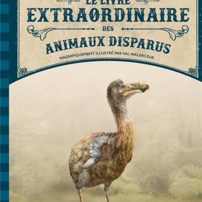 Le Livre Extraordinaire des Animaux Disparus