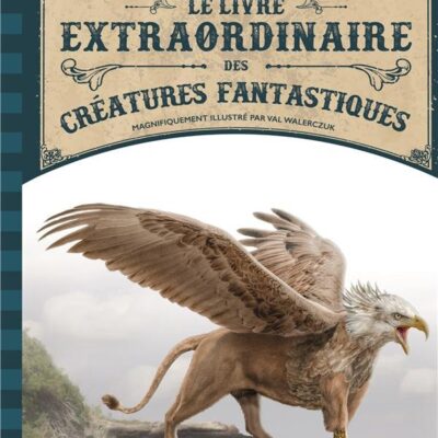 Le Livre Extraordinaire des Créatures Fantastiques