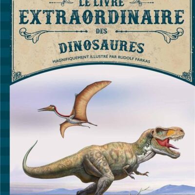 Le Livre Extraordinaire des Dinosaures