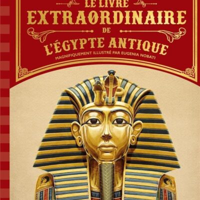 Le Livre Extraordinaire de l'Egypte Antique
