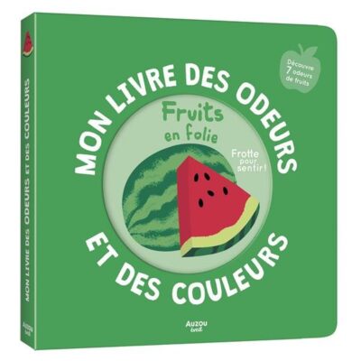 Mon livre des odeurs et des couleurs : Fruits en folie