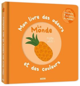 Mon livre des odeurs et des couleurs : Le monde