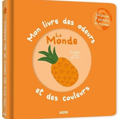 Mon livre des odeurs et des couleurs : Le monde