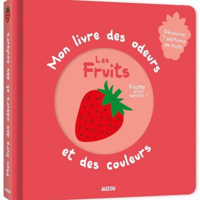 Mon livre des odeurs et des couleurs : Les fruits