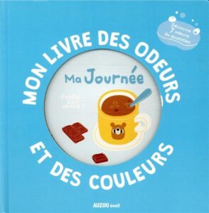 Mon livre des odeurs et des couleurs : Ma journee