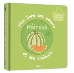 Mon livre des odeurs et des couleurs : Le marché