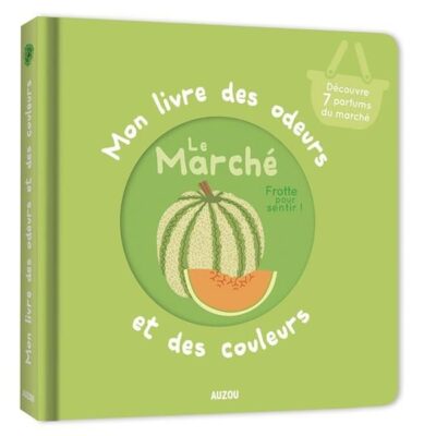 Mon livre des odeurs et des couleurs : Le marché