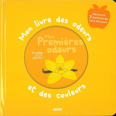 Mon livre des odeurs et des couleurs : Mes premières odeurs