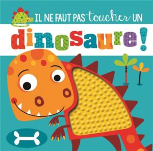 Il ne faut pas toucher un Dinosaure !