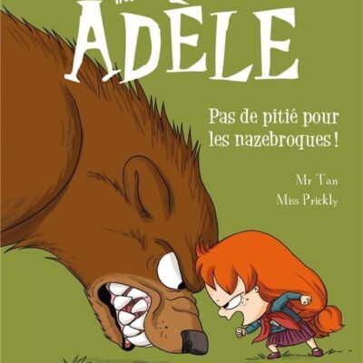 Mortelle Adèle t.7 : Pas de pitié pour les nazebroques !