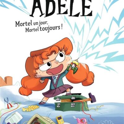 Mortelle Adèle roman Tome 1: Mortel un jour, Mortel toujours !