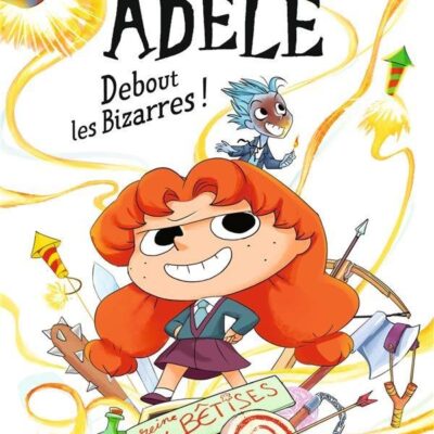 Mortelle Adèle roman Tome 3: Debout les Bizarres !