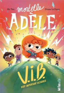 Mortelle Adèle roman Tome 4: V.I.B., Very Important Bizarres