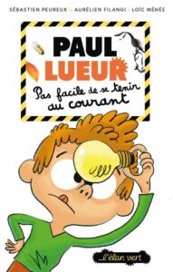 Paul Lueur T.2: Pas facile de se tenir au courant