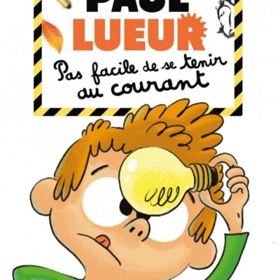 Paul Lueur T.2: Pas facile de se tenir au courant