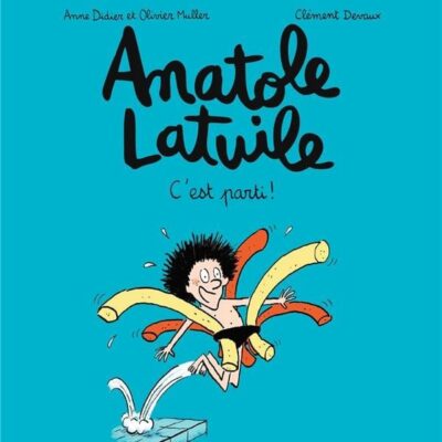 Anatole Latuile T.1: C'est parti !