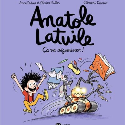 Anatole Latuile T.7: Ça va dégominer !