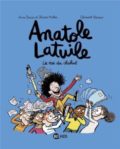 Anatole Latuile T.8: Le roi du chahut !