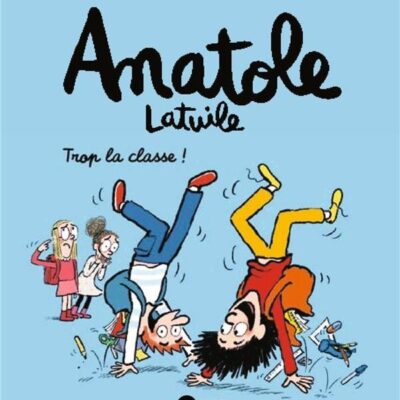 Anatole Latuile T.11: Trop la classe !