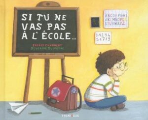 Si tu ne vas pas à l&rsquo;école…