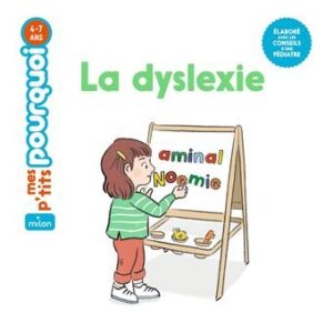 Mes p'tits pourquoi: La dyslexie