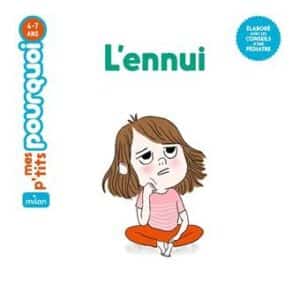 Mes p'tits pourquoi: L'ennui