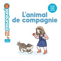 Mes p'tits pourquoi: L'animal de compagnie