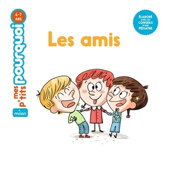Mes p'tits pourquoi: Les amis