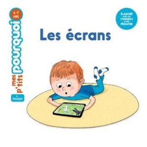 Mes p'tits pourquoi: Les écrans