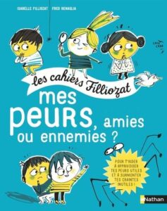 Les cahiers Folliozat : Mes peurs, amis ou ennemis ?