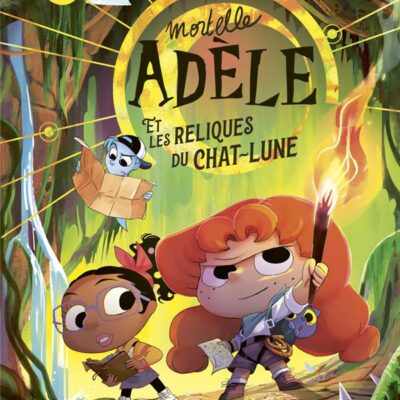 Mortelle Adèle et les reliques du Chat-Lune