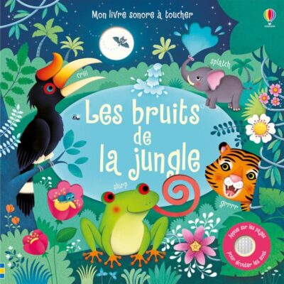 Les bruits de la jungle : mon livre sonore à toucher