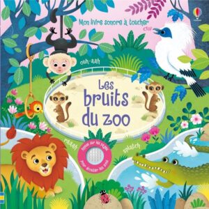 Les bruits du Zoo : mon livre sonore à toucher