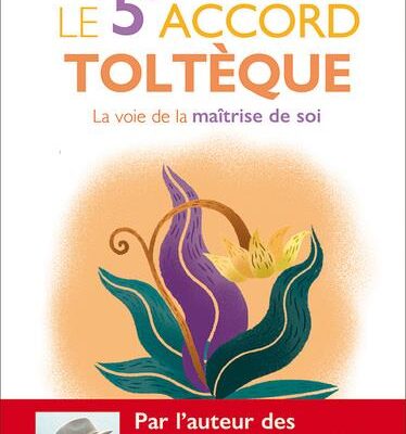 Le 5ème accord toltèque - la voie de la maîtrise de soi, Don Miguel Ruiz et Don José Ruiz