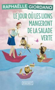 Le jour où les lions mangeront de la salade verte, Raphaëlle Giordano