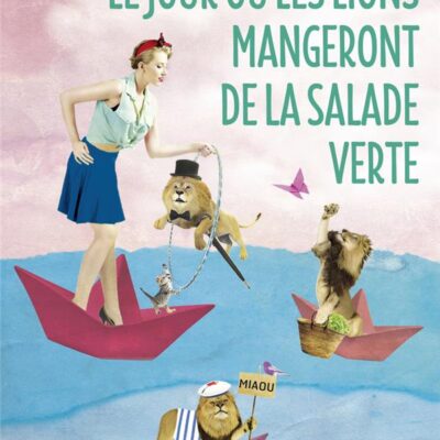 Le jour où les lions mangeront de la salade verte, Raphaëlle Giordano