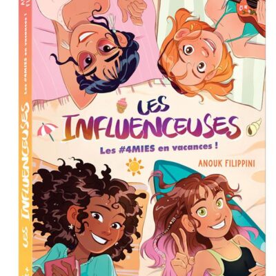 Les influenceuses Tome 3 : Les #4mies en vacances !