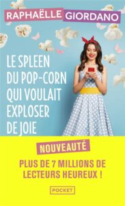 Le spleen du pop-corn qui voulait exploser de joie, Raphaëlle Giordano
