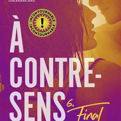 A contre-sens - Tome 6 - Final, Mercedes Ron