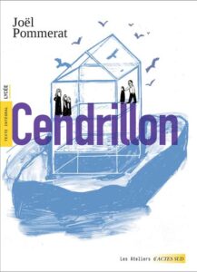 Cendrillon, Joël Pommerat, Les Ateliers d'Actes Sud